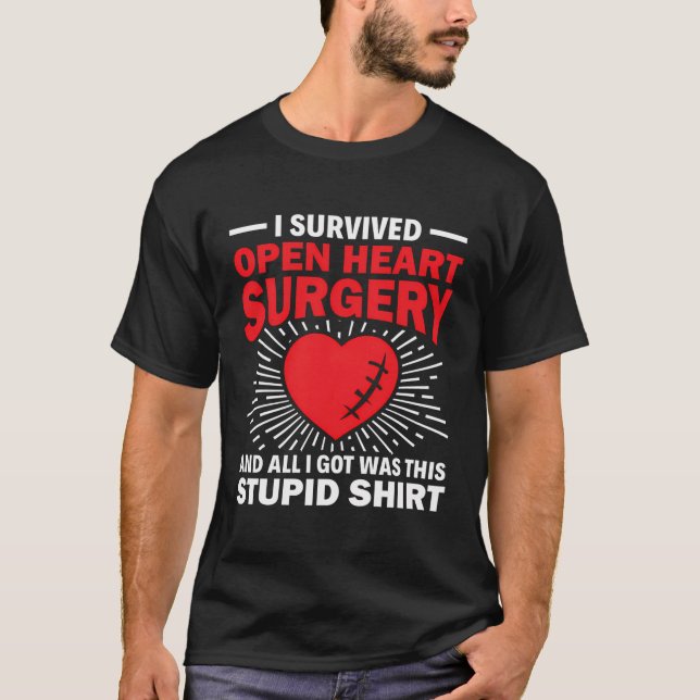 Survived Open Heart Surgery Stupid Tee - Bypass He (Front)