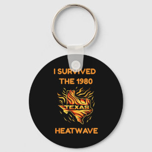 Survived the 1980 texas heatwave funny lone star key ring
