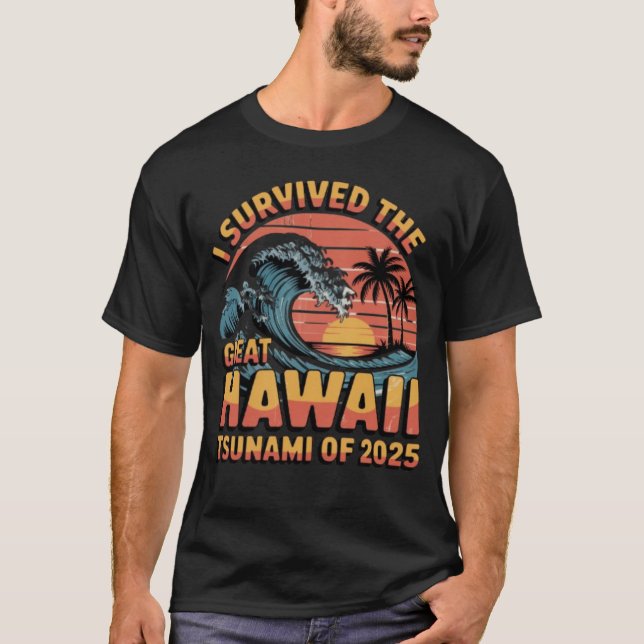 Survived The Great Hawaii Tsunami of 2025 vacation T-Shirt (Front)