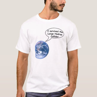survived the Large Hadron Collider T-Shirt