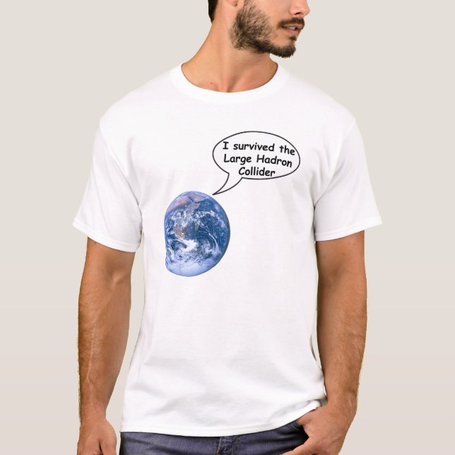 survived the Large Hadron Collider T-Shirt (Front)