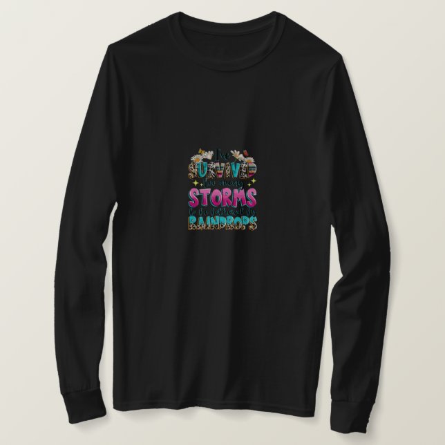  Survived Too Many Storms Quote Art T-Shirt (Design Front)
