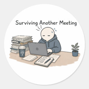 Surviving Another Meeting Funny Work Meme Classic Round Sticker