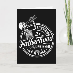 Surviving Fatherhood One Beer At A Time Funny Fath Card