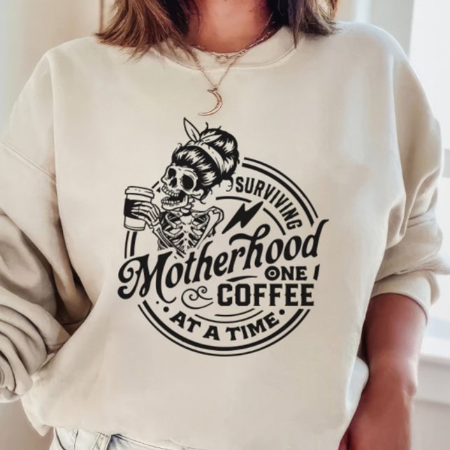 Surviving Motherhood One Coffee At a Time Sweatshirt (Creator Uploaded)