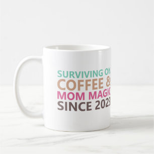Surviving On coffee And Mum Magic Since Drinking Coffee Mug