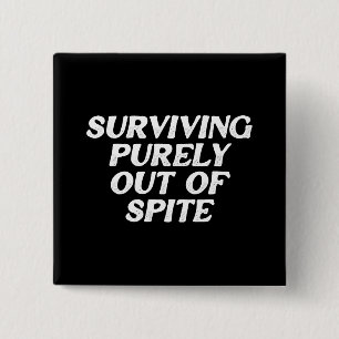 Surviving Purely Out Of Spite 15 Cm Square Badge