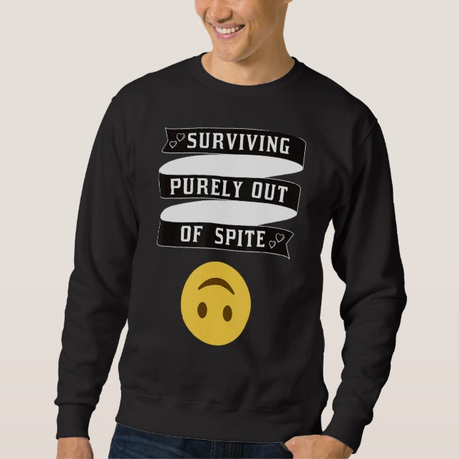 Surviving Purely Out Of Spite Apparel Sweatshirt (Front)