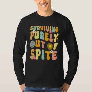 Surviving Purely Out Of Spite T-Shirt