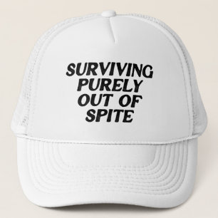 Surviving Purely Out Of Spite Trucker Hat
