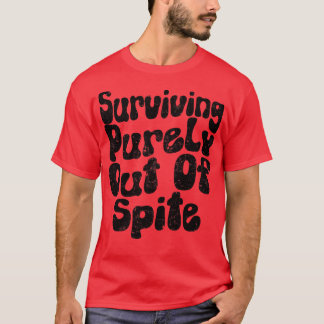 Surviving Purely Out Of Spite white T-Shirt