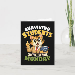 Surviving Students Since Monday Funny Cat Teacher Card
