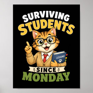 Surviving Students Since Monday Funny Cat Teacher Poster
