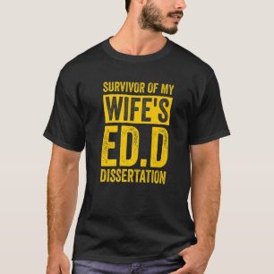 Survivor Of My Wife's Ed D Dissertation Doctor of T-Shirt