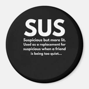 Sus Definition Suspicious Friend Acting Sus Magnet