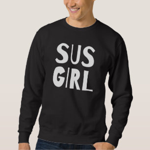 Sus Girl  Video Game Gay Lgbtq Streamer Sus Meme S Sweatshirt