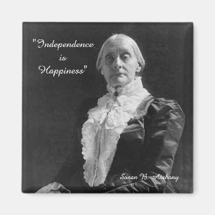 Susan B. Anthony Independance is Happiness Quote Magnet