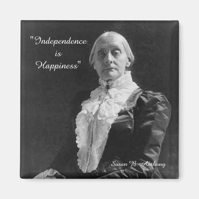 Susan B. Anthony Independance is Happiness Quote Magnet (Front)