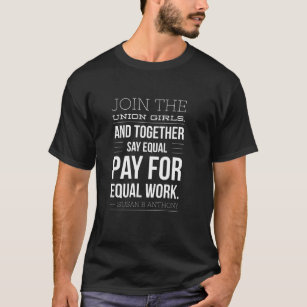 Susan B Anthony Pro Labour Union Quote T-Shirt