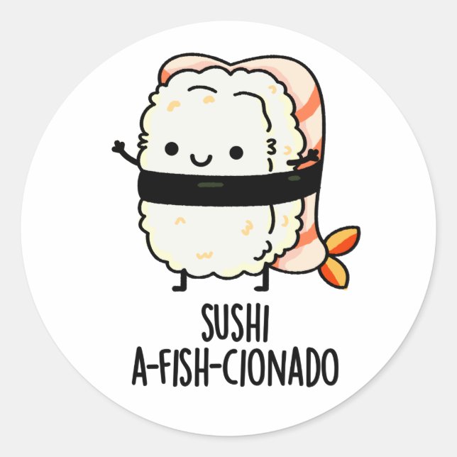 Sushi A-fish-Cionado Funny Food Fish Pun  Classic Round Sticker (Front)