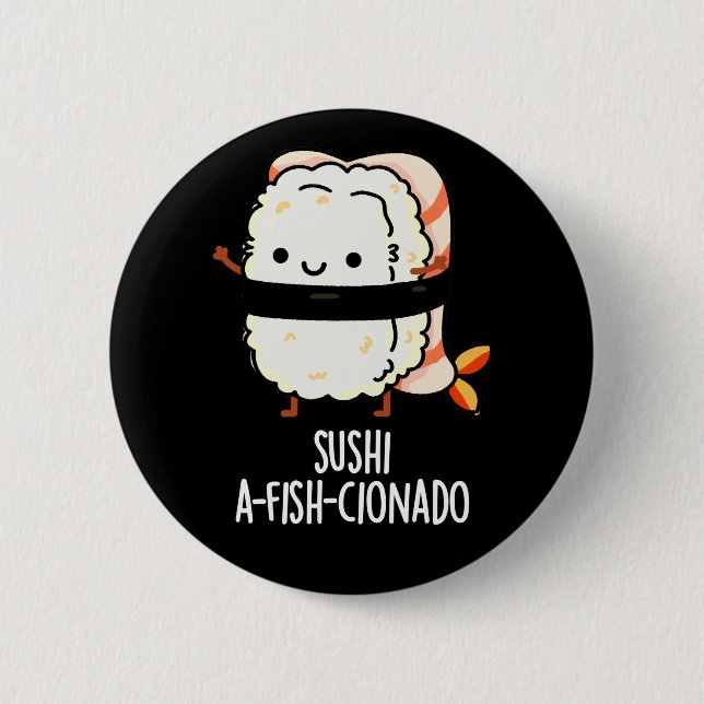 Sushi A-fish-Cionado Funny Food Fish Pun Dark BG 6 Cm Round Badge (Front)