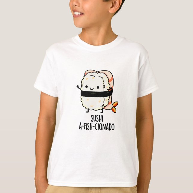 Sushi A-fish-Cionado Funny Food Fish Pun  T-Shirt (Front)