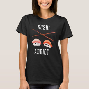 Sushi Addict I Japan Maki Cook Food Japanese Sushi T-Shirt