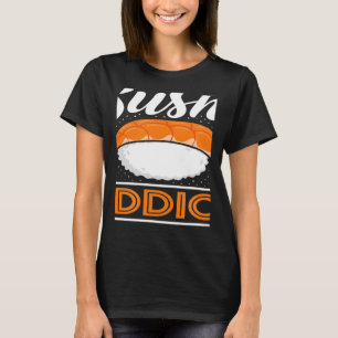 Sushi Addict Japanese Food Japan Sushi T-Shirt