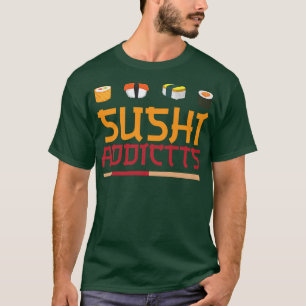 Sushi Addicts Kawaii Japanese Funny Sushi Lover  T-Shirt