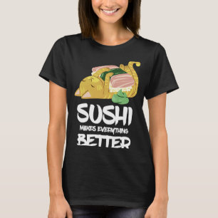 Sushi Cat Makes Everything Better Japanese Restaur T-Shirt
