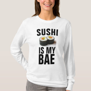 SUSHI IS MY BAE T-Shirts