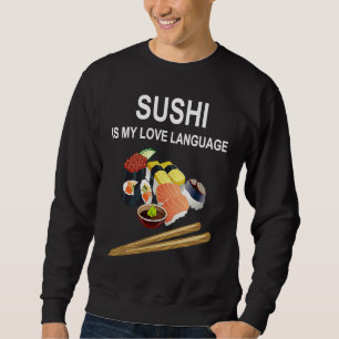 Sushi Is My Love Language  Sushi  Japanese Food  1 Sweatshirt