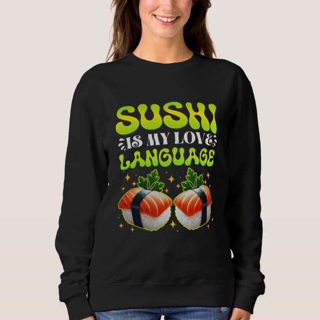 sushi is my love language sweatshirt (Front)