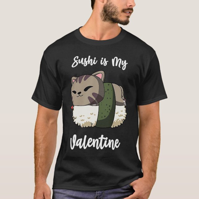 Sushi is My Valentine Cat Funny Valentine's Day T-Shirt (Front)