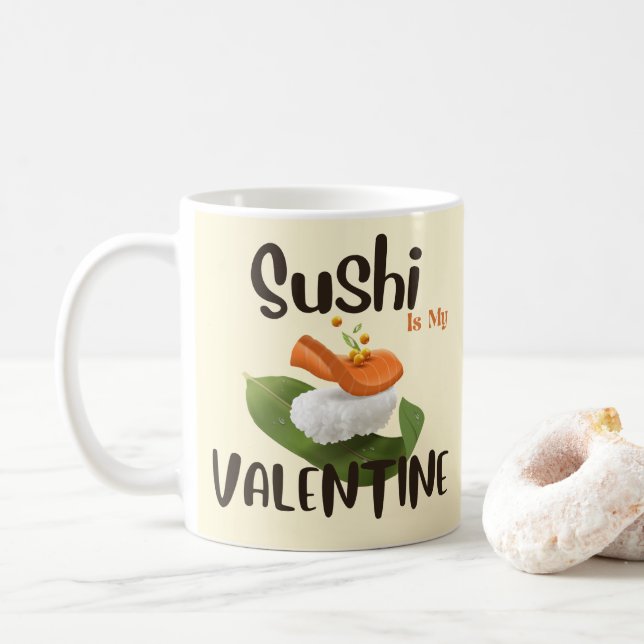 Sushi Is My Valentine Coffee Mug (With Donut)