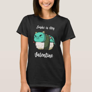 Sushi is My Valentine Dragon Valentine's Day T-Shirt
