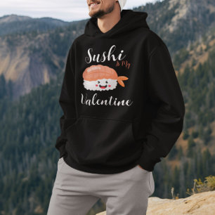 Sushi Is My Valentine Hoodie