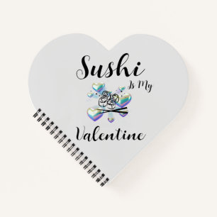 Sushi Is My Valentine Notebook