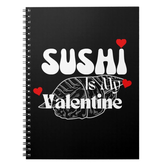 Sushi Is My Valentine  Notebook (Front)