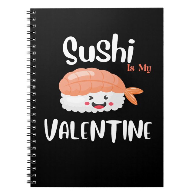 Sushi Is My Valentine, sushi  Notebook (Front)