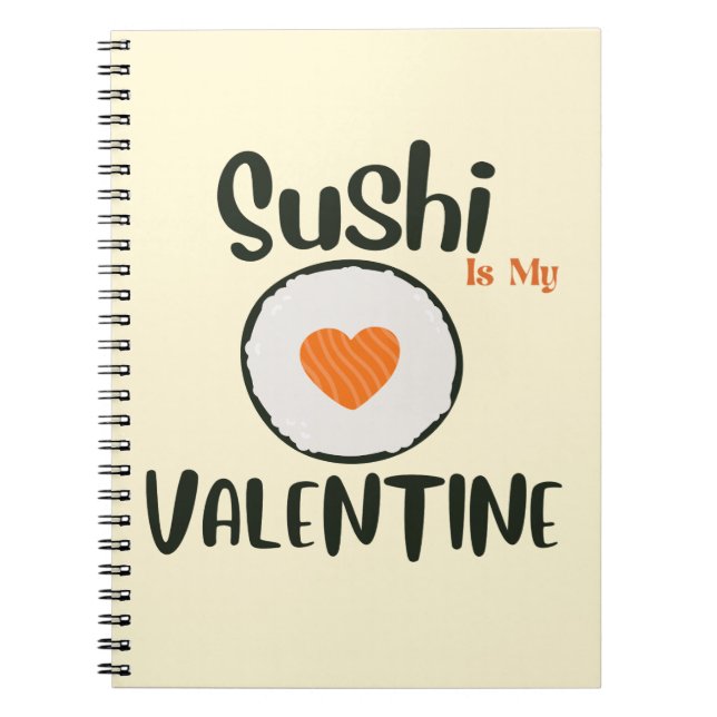 Sushi Is My Valentine, sushi Notebook (Front)