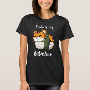 Sushi is My Valentine Tiger Valentine's Day T-Shirt