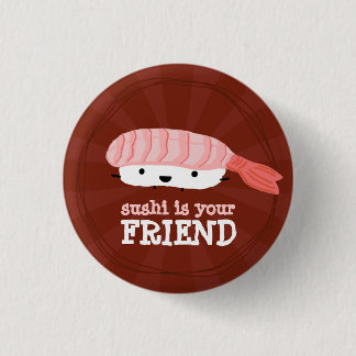 Sushi is your Friend 3 Cm Round Badge