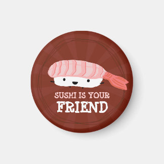 Sushi is your Friend Magnet