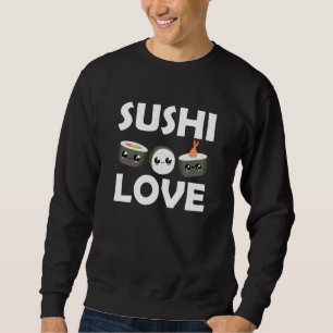 Sushi Love Cute Cawaii Food Favourite Food Green Sweatshirt