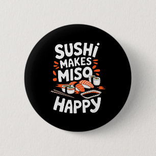 Sushi Lover Sushi Makes Miso Happy, Japanese Food 6 Cm Round Badge