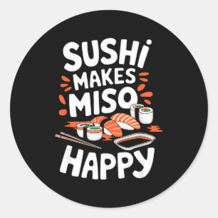 Sushi Lover Sushi Makes Miso Happy, Japanese Food Classic Round Sticker