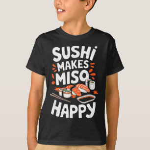 Sushi Lover Sushi Makes Miso Happy, Japanese Food T-Shirt