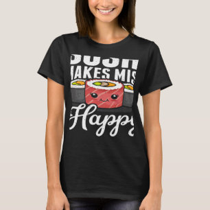 Sushi Makes Miso Happy Japanese Food Japan Sushi   T-Shirt