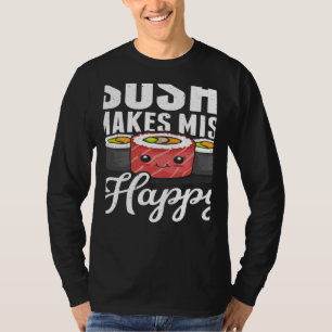 Sushi Makes Miso Happy Japanese Food Japan Sushi   T-Shirt